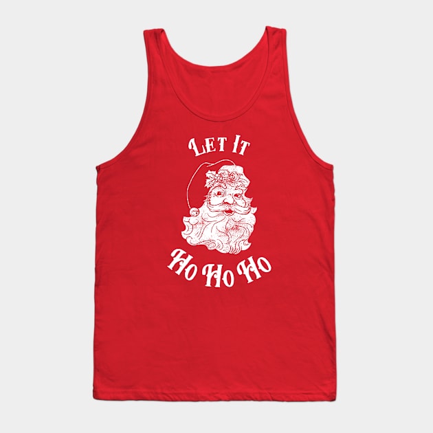 Let It Ho Ho Ho Tank Top by dumbshirts